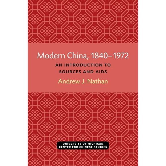 Michigan Monographs in Chinese Studies Modern China, 1840-1972: An Introduction to Sources and Research Aids, (Paperback)