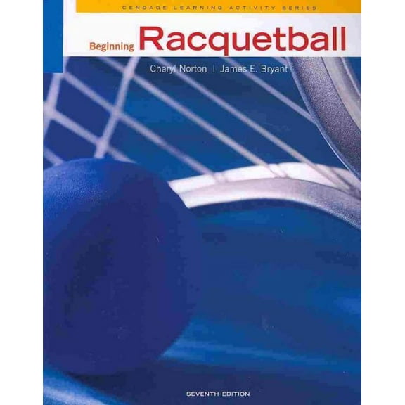Beginning Racquetball (Paperback) by Cheryl Norton, James S Bryant