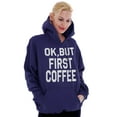 thumbnail image 3 of Ok But First Coffee Caffeine Java Latte Hoodie Sweatshirt Women Brisco Brands M, 3 of 6