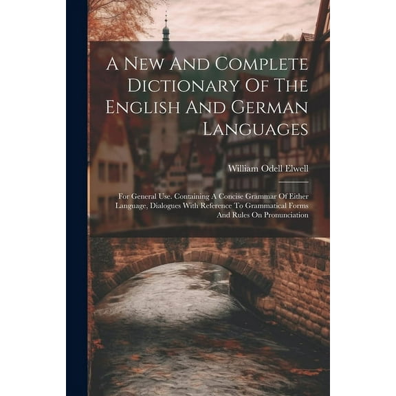 A New And Complete Dictionary Of The English And German Languages (Paperback)
