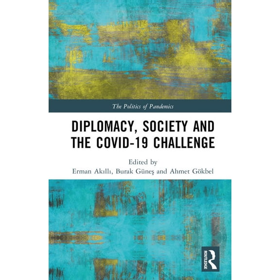 Politics of Pandemics Diplomacy, Society and the Covid-19 Challenge, (Hardcover)