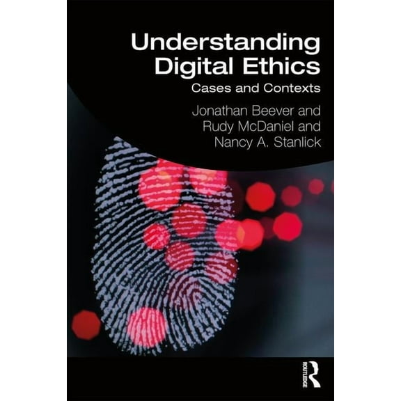 Understanding Digital Ethics: Cases and Contexts, (Paperback)