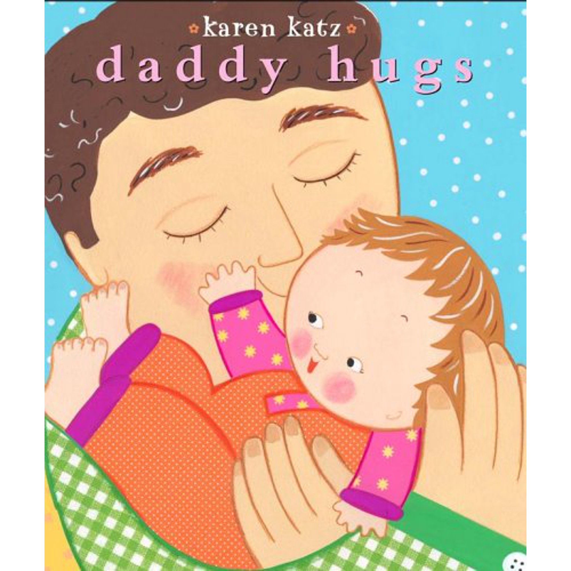 Daddy Hugs (Part of Classic Board Books) By Karen Katz | Walmart