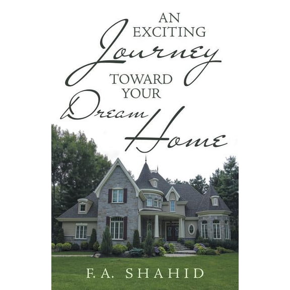 An Exciting Journey toward Your Dream Home, (Paperback)