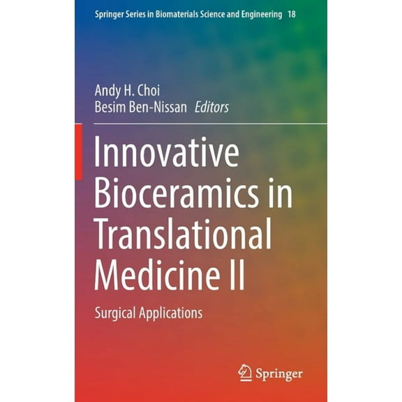 Springer Biomaterials Science and Engine Innovative Bioceramics in Translational Medicine II: Surgical Applications, Book 18, (Hardcover)