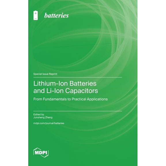 Lithium-Ion Batteries and Li-Ion Capacitors: From Fundamentals to Practical Applications, (Hardcover)