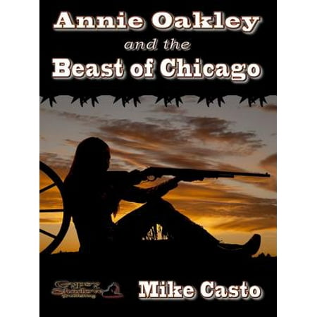 Annie Oakley and the Beast of Chicago - eBook