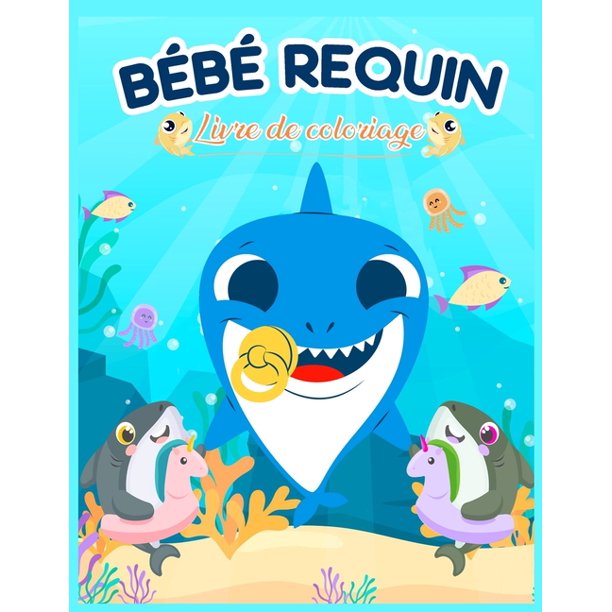 Bebe Requin Livre De Coloriage Pour Enfants Rempli De Divers Adorable Bebes Requins Dauphins Poulpes Et Poissons 2 4 Ans Paperback Walmart Com Walmart Com
