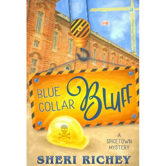 Spicetown Mystery Blue Collar Bluff: A Spicetown Mystery, Book 4, (Hardcover)