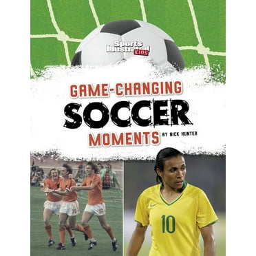 Sports Illustrated Kids: Soccer Zone!: Game-Changing Soccer Moments (Hardcover)
