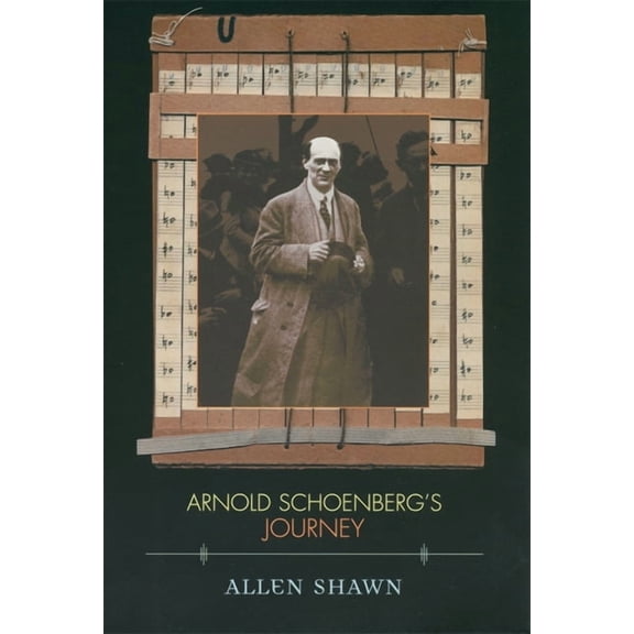 Arnold Schoenberg's Journey, (Paperback)