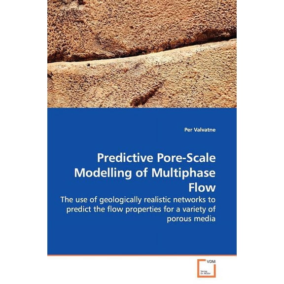 Predictive Pore-Scale Modelling of Multiphase Flow (Paperback)