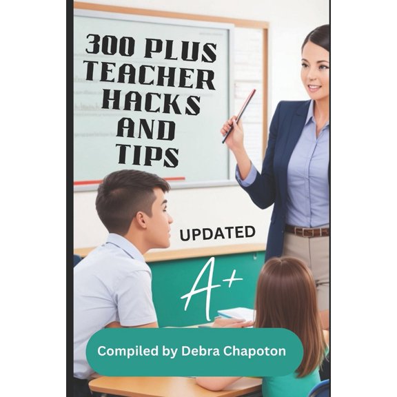 Pre-Owned 300 Plus Teacher Hacks and Tips (Paperback) 1798767619 9781798767610