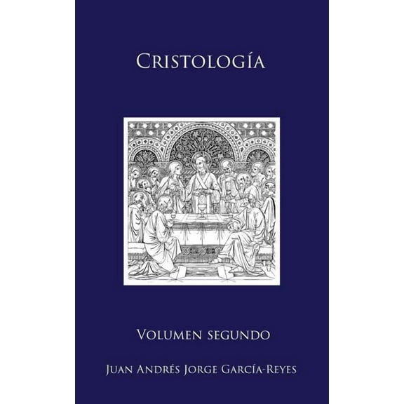 CristologÃ­a CristologÃ­a: Volumen II: El Ser y la MediaciÃ³n de Jesucristo, Book 2, (Hardcover)