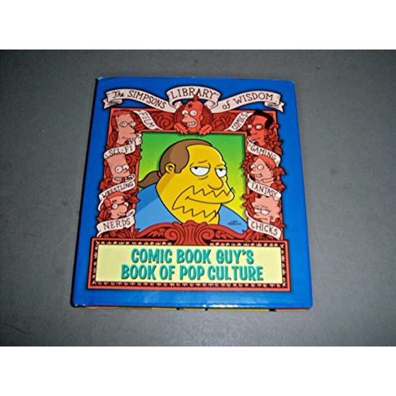 Pre-Owned Comic Book Guy's Book of Pop Culture (Simpsons Library of Wisdom) (Hardcover) 0060748214 9780060748210