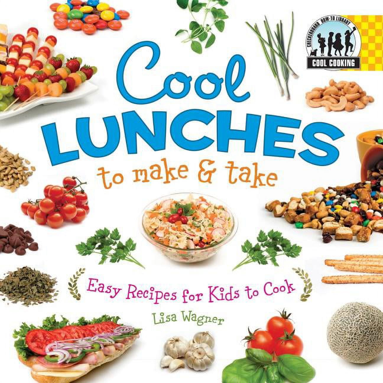 Cool Cooking Cool Lunches to Make & Take: Easy Recipes for Kids to Cook: Easy Recipes for Kids to Cook, (Hardcover)