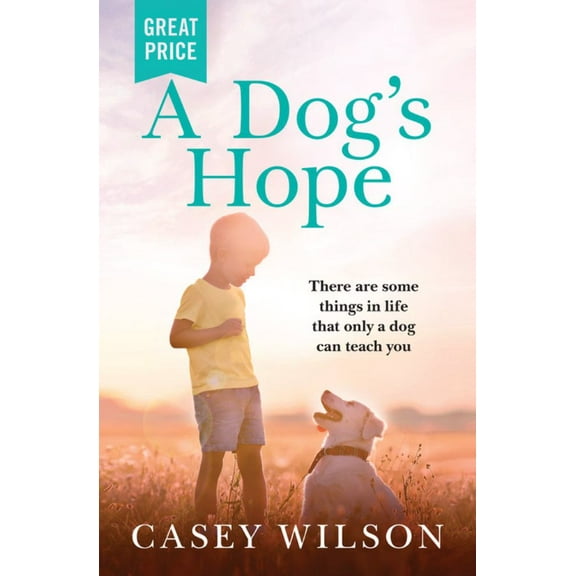Casey Wilson: A Dog's Hope (Paperback)