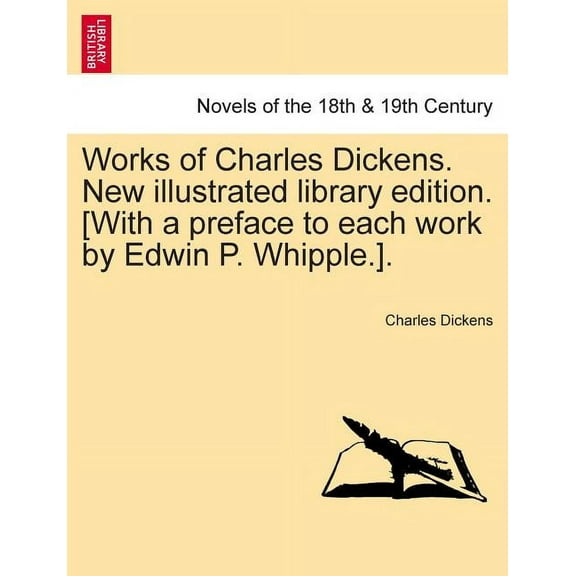 Works of Charles Dickens. New Illustrated Library Edition. [With a Preface to Each Work by Edwin P. Whipple.]. Vol. II (Paperback)