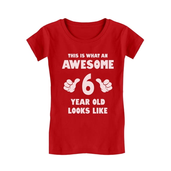 Tstars Girls Tshirt Birthday Gift for 6 Year Old 6th Birthday Gift Awesome 6 Year Old Looks Like Birthday Shirts for Girl Kid Birthday Party B Day Birthday Party Girls Fitted Child T Shirt