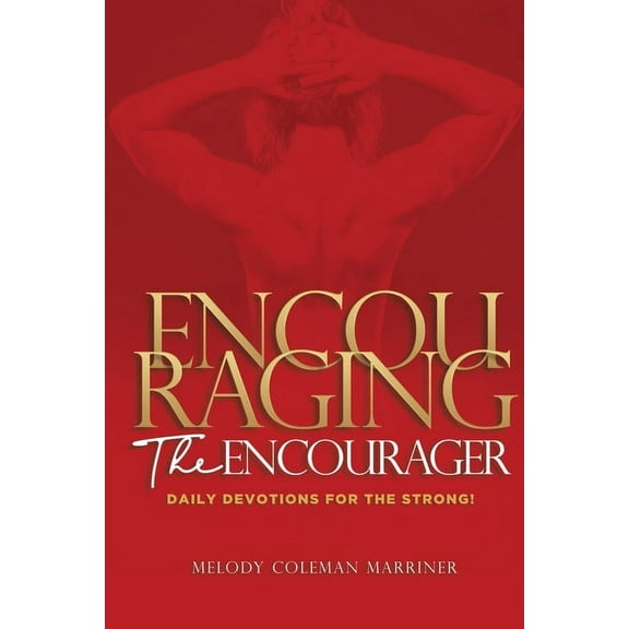 Encouraging the Encourager: Daily Devotions For The Strong, (Paperback)