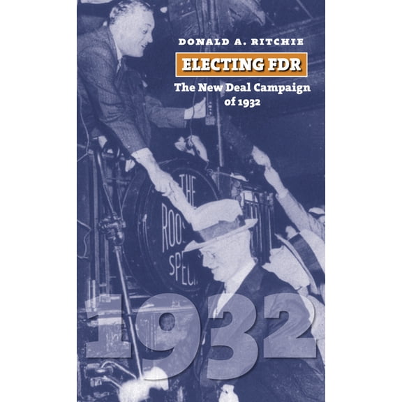 American Presidential Elections Electing FDR: The New Deal Campaign of 1932, (Paperback)