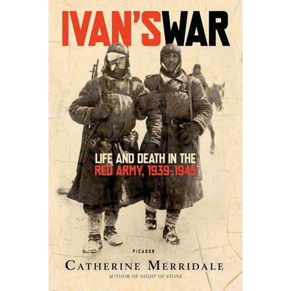 Ivan's War: Life and Death in the Red Army, 1939-1945, (Paperback)