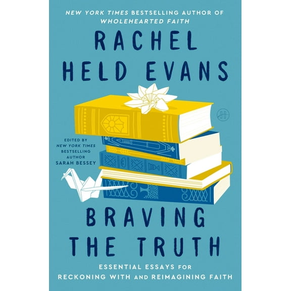 Braving the Truth: Essential Essays for Reckoning with and Reimagining Faith, (Hardcover)