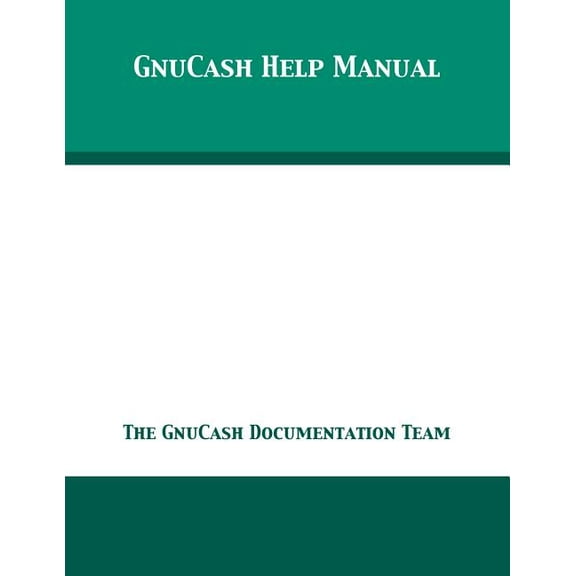 GnuCash 2.7 Help Manual, (Paperback)