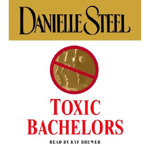 Pre-Owned Toxic Bachelors (Audiobook) by Danielle Steel, Kyf Brewer