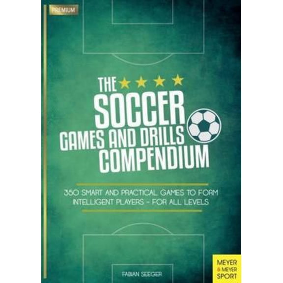 Pre-Owned The Soccer Games and Drills Compendium: 350 Smart and Practical Games to Form Intelligent Players - For All Levels (Paperback) 1782551042 9781782551041