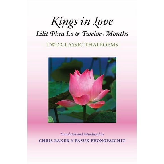 Kings in Love: Lilit Phra Lo and Twelve Months: Two Classic Thai Poems (Paperback)