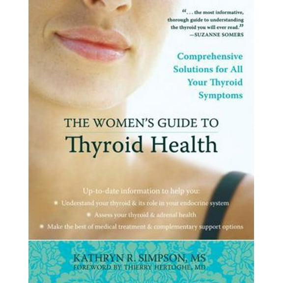Pre-Owned The Women's Guide to Thyroid Health: Comprehensive Solutions for All Your Thyroid Symptoms (Paperback) 1572245778 9781572245778