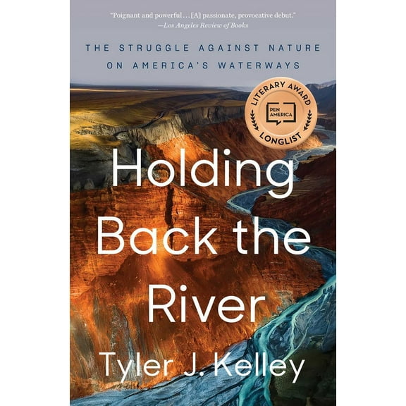 Holding Back the River: The Struggle Against Nature on America's Waterways, (Paperback)