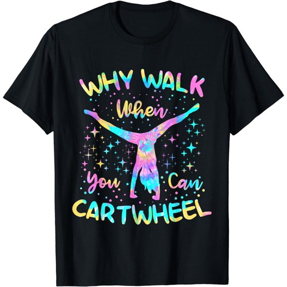 Why Walk When You Can Cartwheel for girl Funny Gymnastics T-Shirt