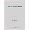 357 sermon outlines (Textbook Binding - Used) 0825422051
