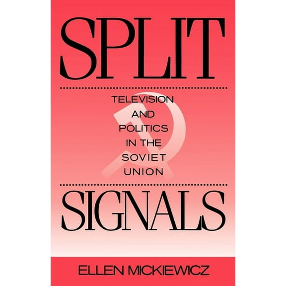Communication and Society Split Signals: Television and Politics in the Soviet Union, (Paperback)
