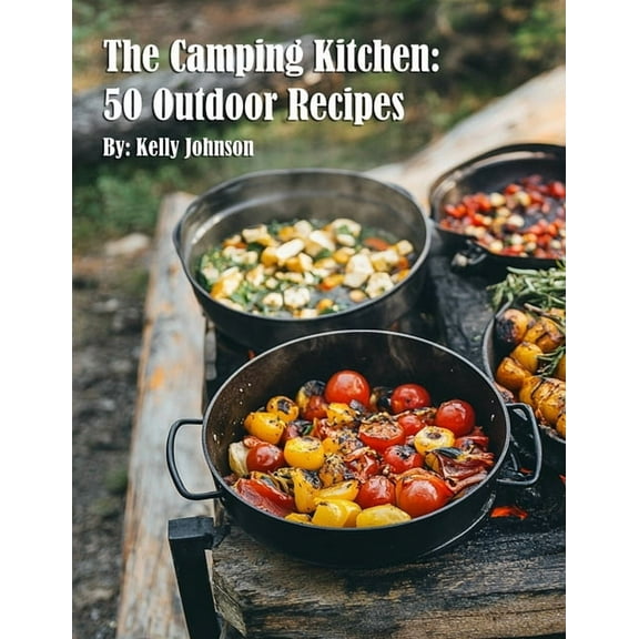 The Camping Kitchen: 50 Outdoor Recipes, (Paperback)
