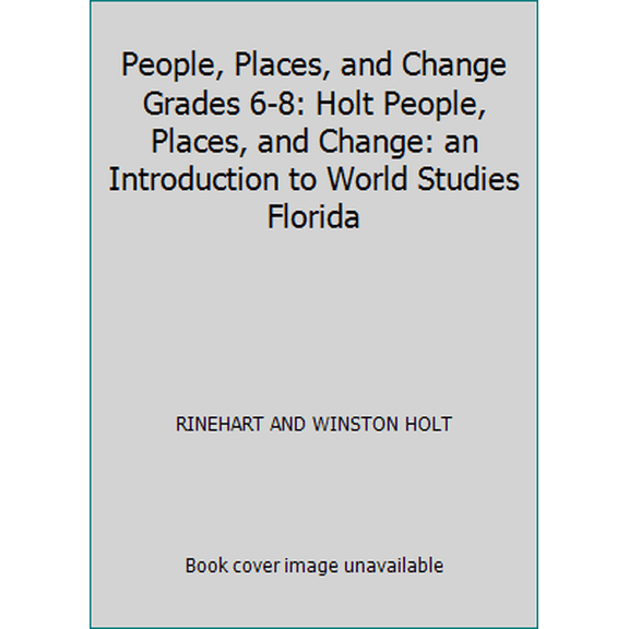 Pre-Owned Holt People, Places, and Change: An Introduction to World Studies Florida: Student Edition Grades 6-8 2005 (Hardcover) 0030374898 9780030374890