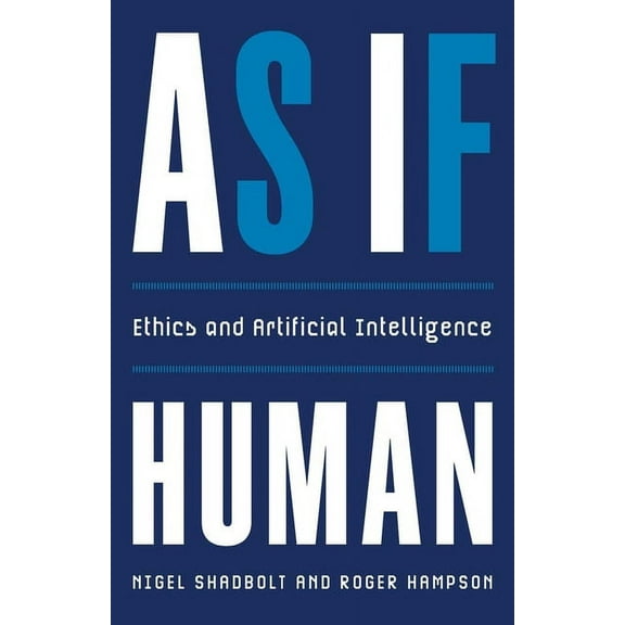As If Human: Ethics and Artificial Intelligence, (Hardcover)