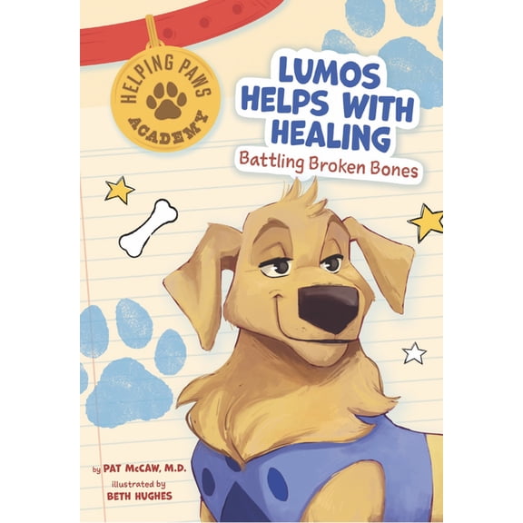 Helping Paws Academy Lumos Helps with Healing: Battling Broken Bones, (Hardcover)