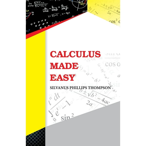 Calculus Made Easy, (Paperback)