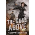 thumbnail image 1 of Pre-Owned The Guns Above: A Signal Airship Novel (Paperback) 0765388782 9780765388780, 1 of 1
