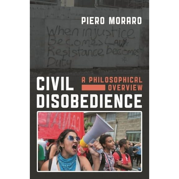 Civil Disobedience: A Philosophical Overview, (Hardcover)