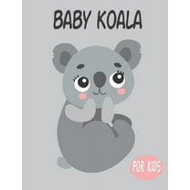 Baby Koala For Kids: Amazing Animal Coloring book Great Gift for Boys & Girls, Ages 4-8