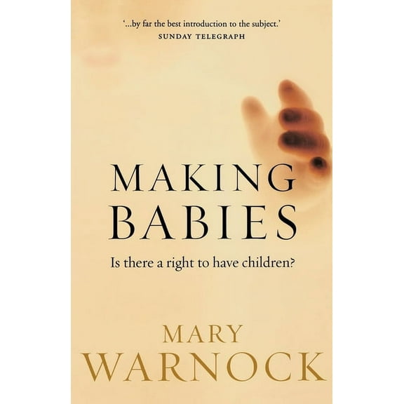 Making Babies: Is There a Right to Have Children?, (Paperback)