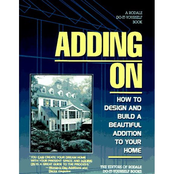 Pre-Owned Adding on: How to Design and Build a Beautiful Addition to Your Home (Paperback) 0875967698 9780875967691