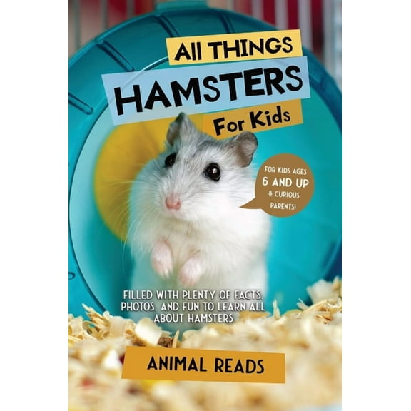 All Things Hamsters For Kids: Filled With Plenty of Facts, Photos, and Fun to Learn all About Hamsters, (Paperback)