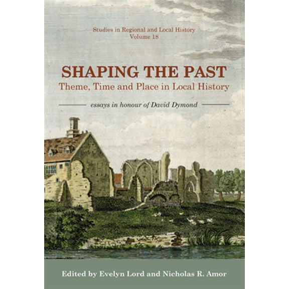Pre-Owned Studies in Regional and Local History: Shaping the Past : Theme, Time and Place in Local History - Essays in Honour of David Dymond (Paperback)