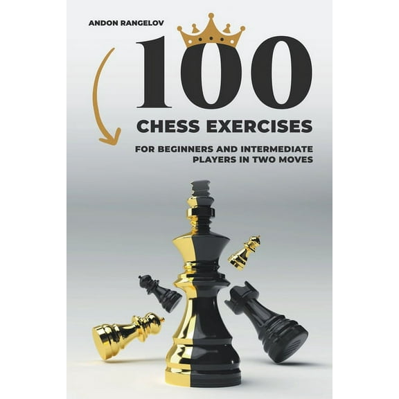 Tactics Chess from First Moves 100 Chess Exercises for Beginners and Intermediate Players in Two Moves, (Paperback)