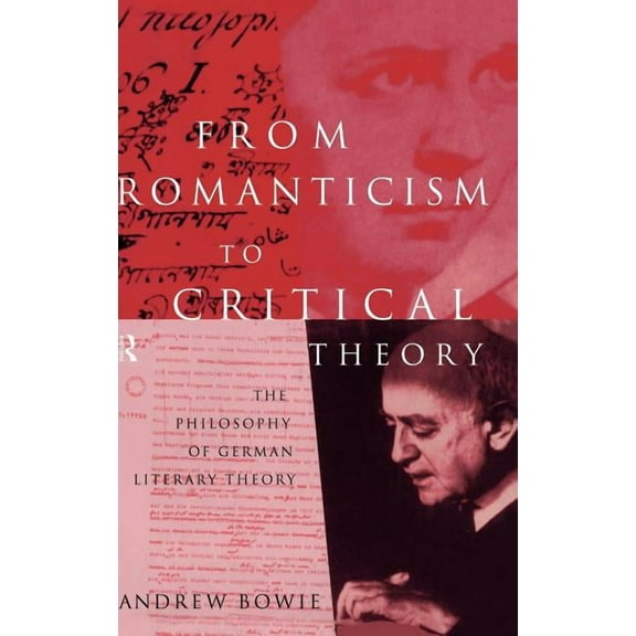 From Romanticism to Critical Theory: The Philosophy of German Literary Theory, (Hardcover)